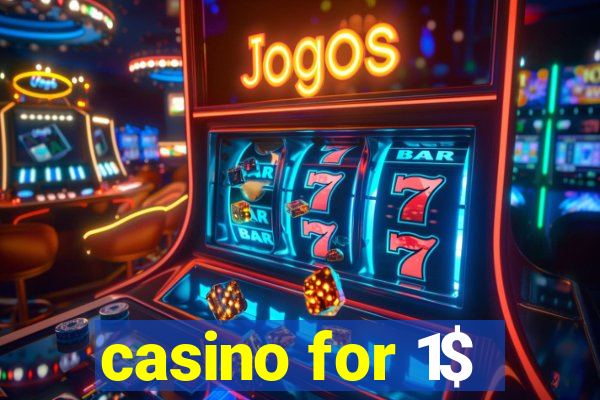 casino for 1$