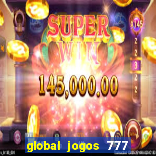 global jogos 777 茅 confi谩vel