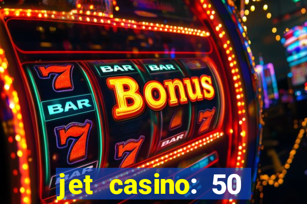 jet casino: 50 free spins