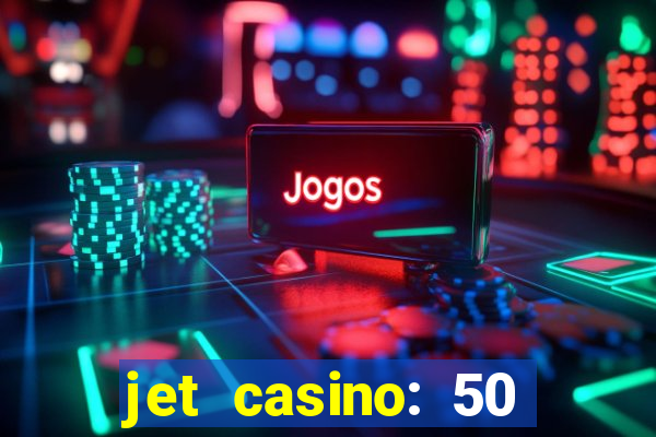 jet casino: 50 free spins