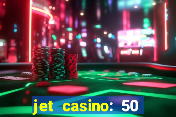 jet casino: 50 free spins