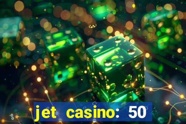 jet casino: 50 free spins