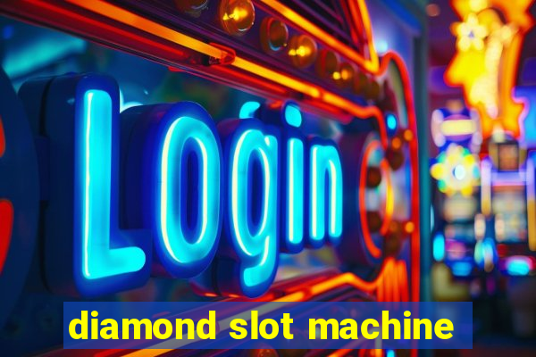 diamond slot machine