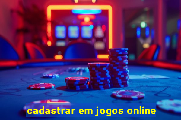 cadastrar em jogos online