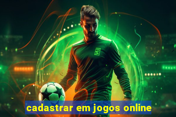 cadastrar em jogos online