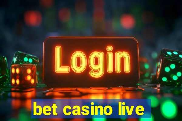 bet casino live