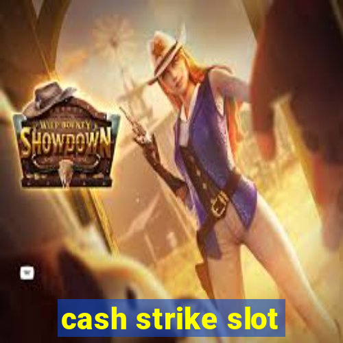 cash strike slot