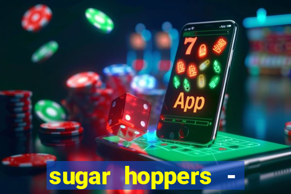 sugar hoppers - coin 777 start