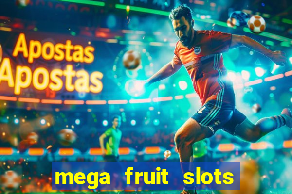 mega fruit slots paga mesmo