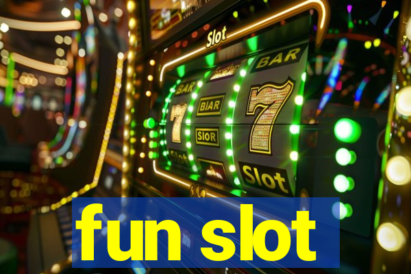 fun slot