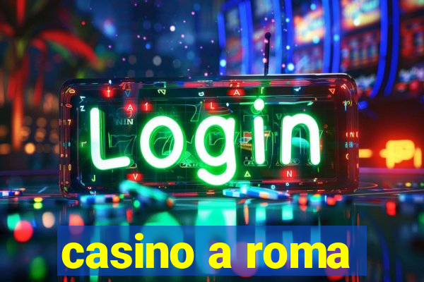 casino a roma