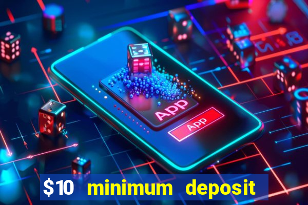 $10 minimum deposit casino australia 2021