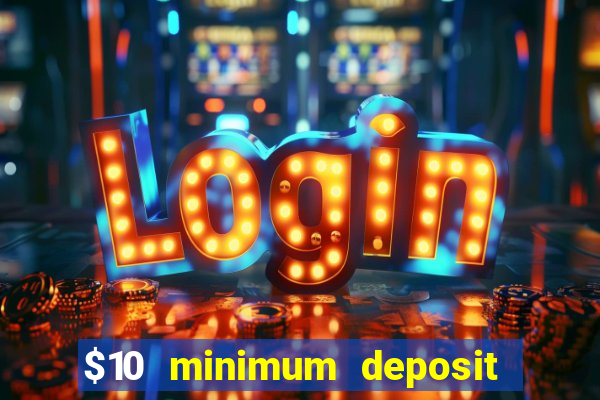 $10 minimum deposit casino australia 2021