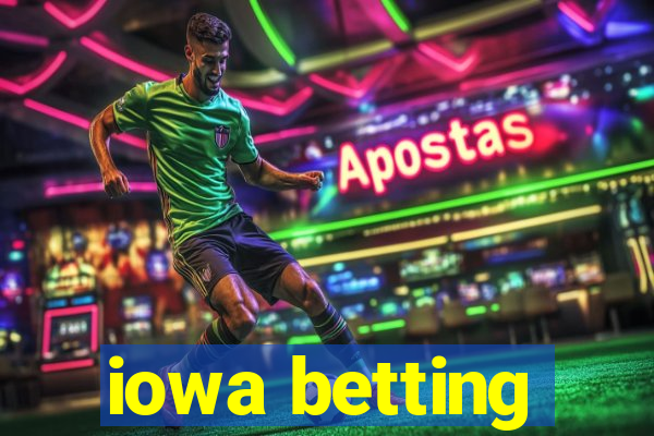 iowa betting