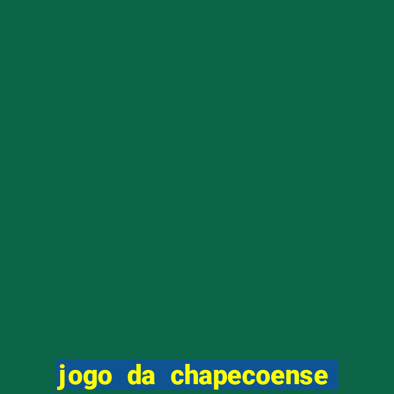 jogo da chapecoense ao vivo hoje