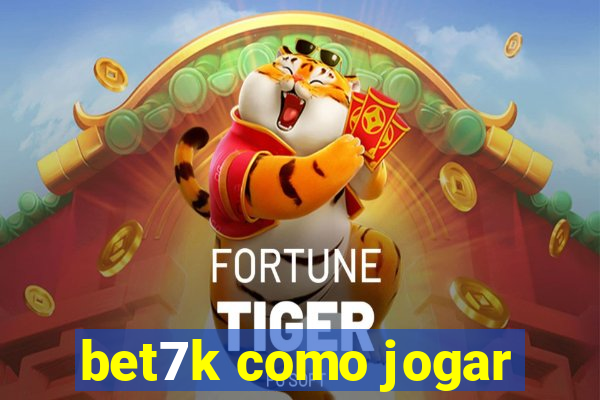 bet7k como jogar