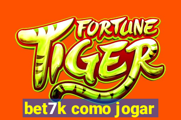 bet7k como jogar