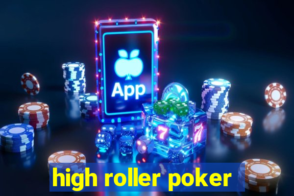 high roller poker