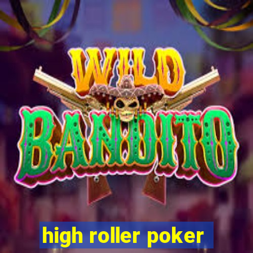 high roller poker