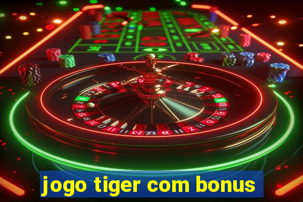 jogo tiger com bonus