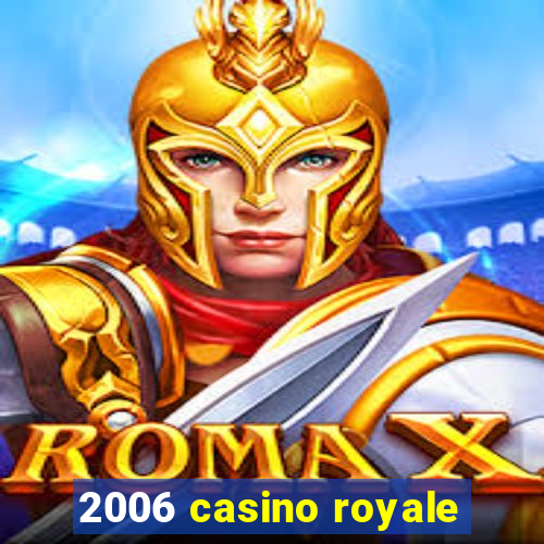 2006 casino royale