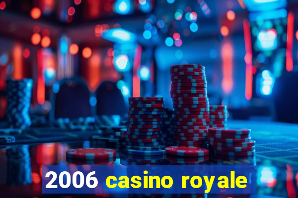 2006 casino royale