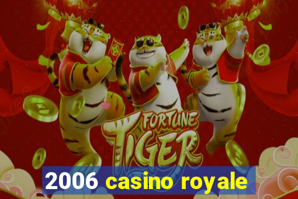 2006 casino royale