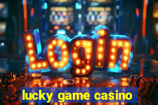 lucky game casino