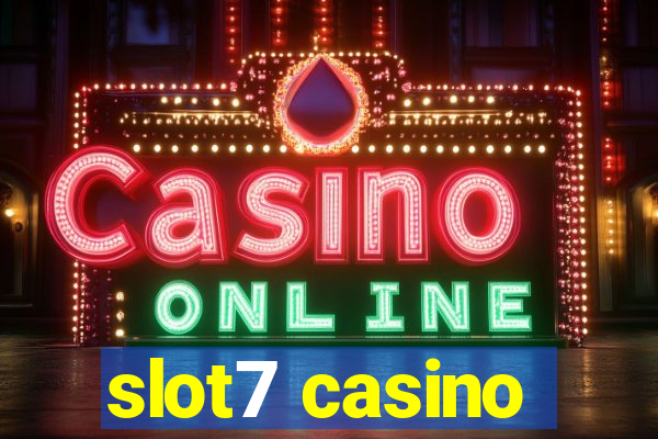 slot7 casino