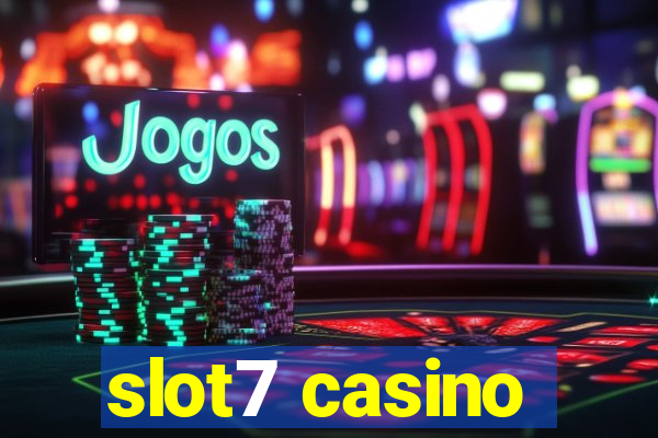 slot7 casino