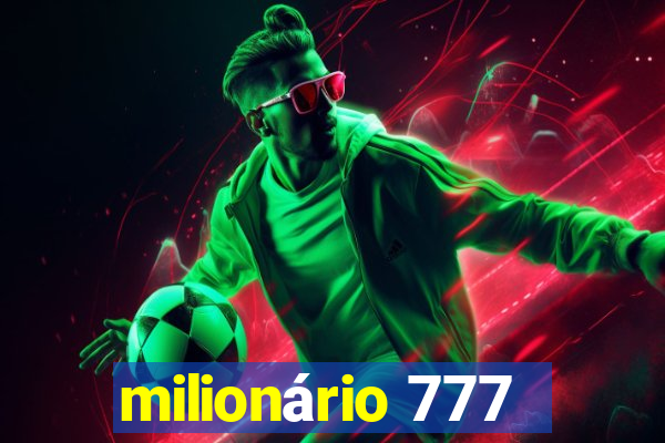 milionário 777