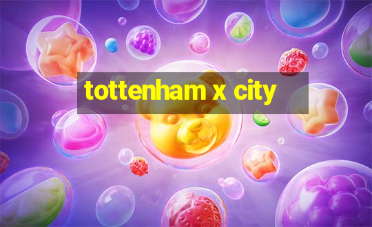 tottenham x city