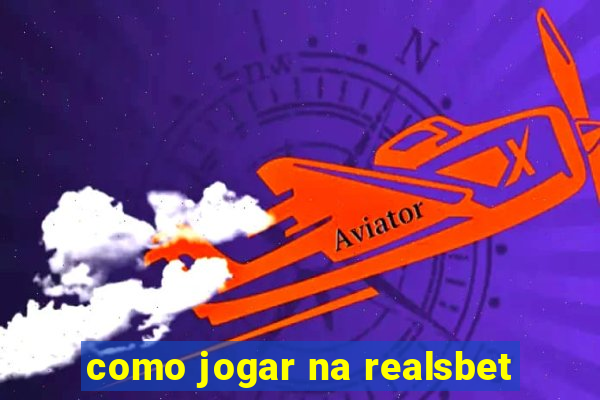 como jogar na realsbet