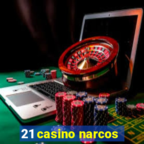 21 casino narcos