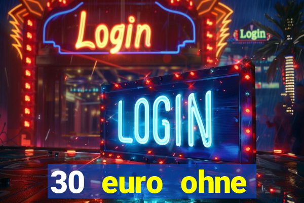 30 euro ohne einzahlung casino