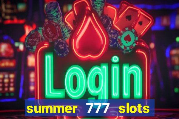 summer 777 slots paga mesmo