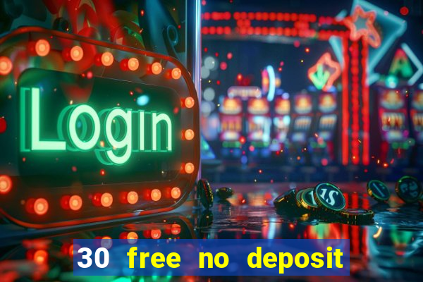 30 free no deposit casino uk