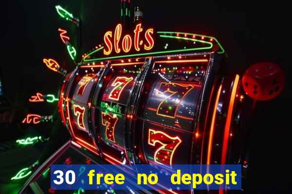 30 free no deposit casino uk