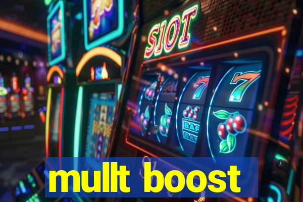 mullt boost