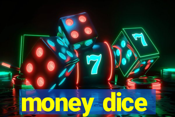 money dice