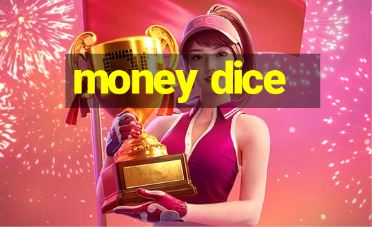 money dice