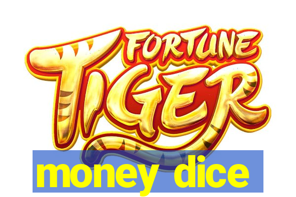 money dice