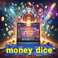 money dice