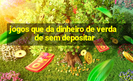 jogos que da dinheiro de verdade sem depositar