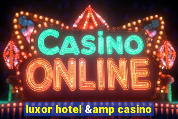 luxor hotel & casino