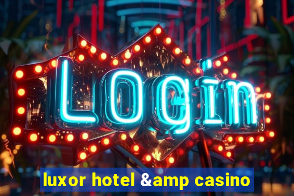 luxor hotel & casino