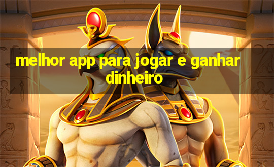 melhor app para jogar e ganhar dinheiro