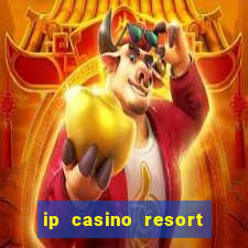 ip casino resort biloxi mississippi