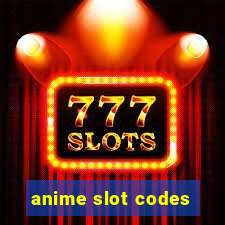 anime slot codes