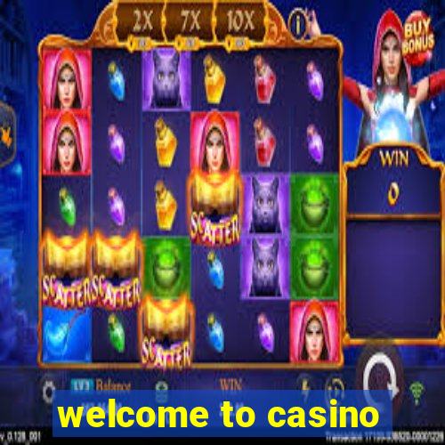 welcome to casino